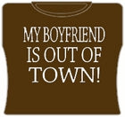 My Boyfriend Is Out Of Town Girls T-Shirt