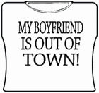 My Boyfriend Is Out Of Town Girls T-Shirt