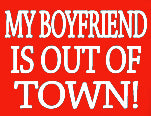 My Boyfriend Is Out Of Town T-Shirt