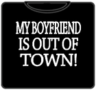 My Boyfriend Is Out Of Town T-Shirt