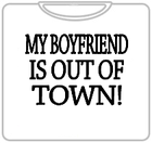 My Boyfriend Is Out Of Town T-Shirt