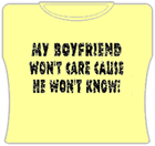 My Boyfriend Won't Care Girls T-shirt