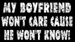 My Boyfriend Won't Care Girls T-shirt