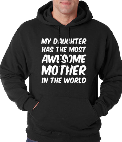 My Daughter Has The Most Awesome Mother Adult Hoodie