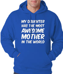 My Daughter Has The Most Awesome Mother Adult Hoodie
