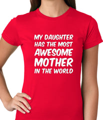 My Daughter Has The Most Awesome Mother Ladies T-shirt