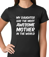 My Daughter Has The Most Awesome Mother Ladies T-shirt