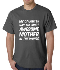 My Daughter Has The Most Awesome Mother Mens T-shirt