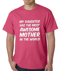 My Daughter Has The Most Awesome Mother Mens T-shirt