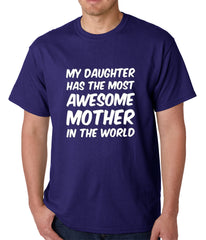 My Daughter Has The Most Awesome Mother Mens T-shirt