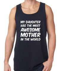 My Daughter Has The Most Awesome Mother Tank Top