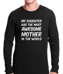 My Daughter Has The Most Awesome Mother Thermal Shirt