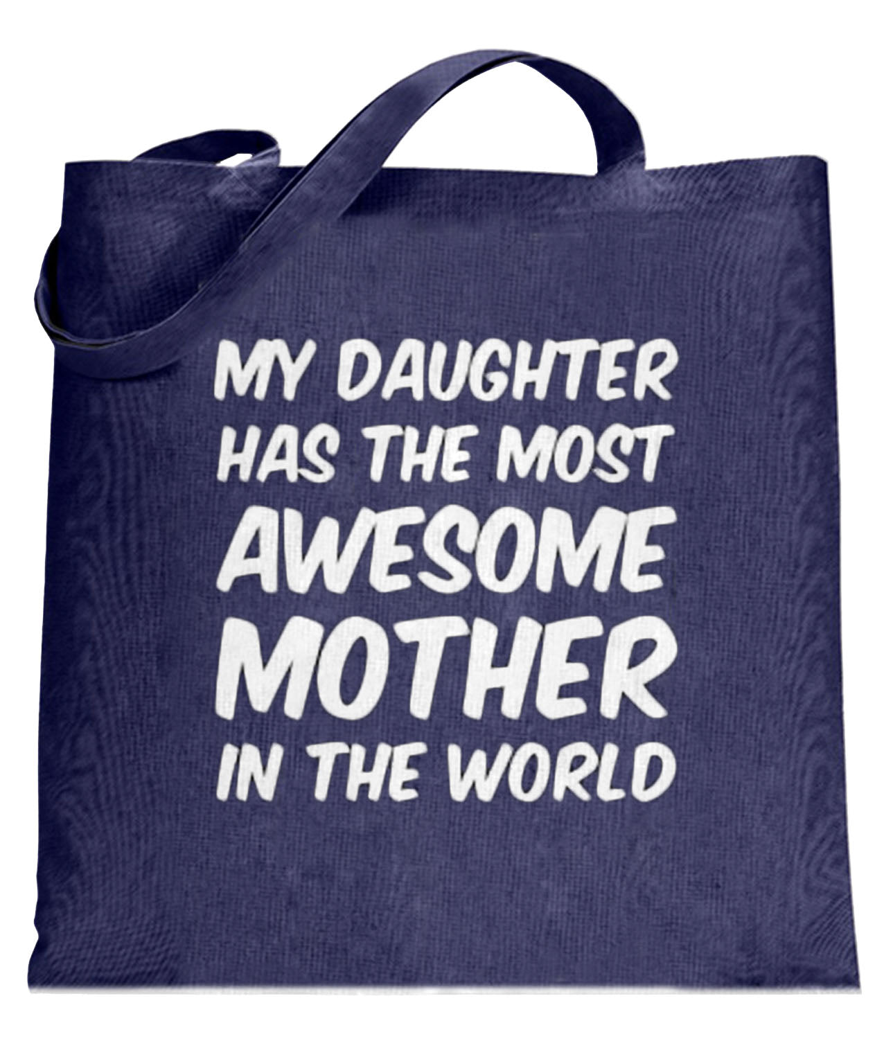 My Daughter Has The Most Awesome Mother Tote Bag