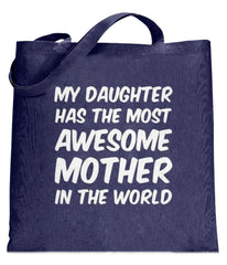 My Daughter Has The Most Awesome Mother Tote Bag