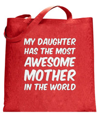 My Daughter Has The Most Awesome Mother Tote Bag