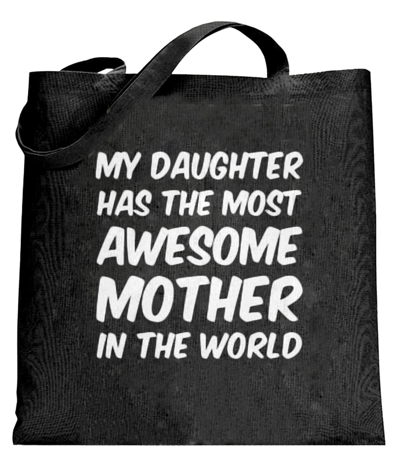 My Daughter Has The Most Awesome Mother Tote Bag