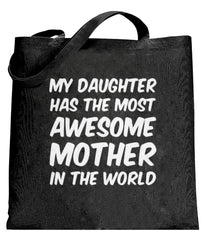 My Daughter Has The Most Awesome Mother Tote Bag