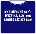 My Girlfriend Can't Wrestle T-Shirt