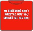 My Girlfriend Can't Wrestle T-Shirt