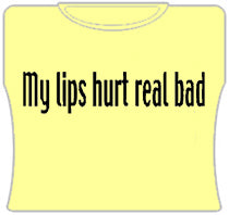 My Lips Hurt Real Bad Girls T-Shirt (Yellow)