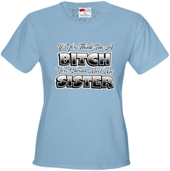 My Sisters A Bitch Girl's T-Shirt