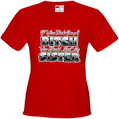 My Sisters A Bitch Girl's T-Shirt