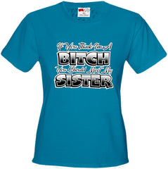 My Sisters A Bitch Girl's T-Shirt