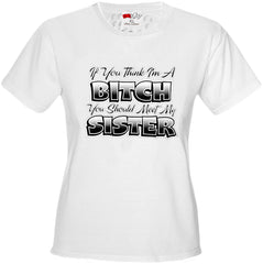 My Sisters A Bitch Girl's T-Shirt