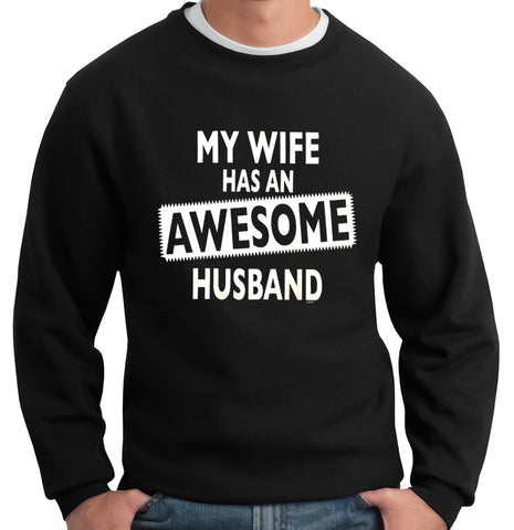 My Wife Has An Awesome Husband Crew Neck Sweatshirt