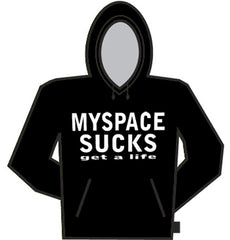 Myspace Sucks Get A Life Hoodie