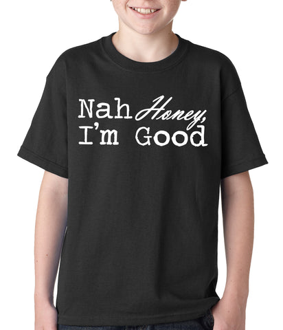 Nah Honey, I'm Good Kids T-shirt