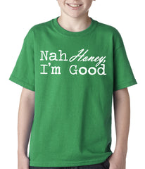 Nah Honey, I'm Good Kids T-shirt