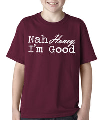 Nah Honey, I'm Good Kids T-shirt