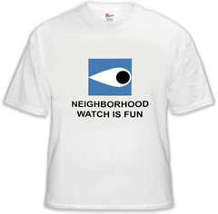 Neighborhood Watch Is Fun T-Shirt