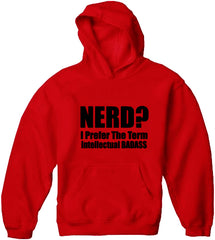 Nerd? I Prefer the Term Intellectual Bad Ass Adult Hoodie