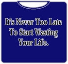 Never Too Late T-Shirt