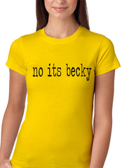 No Its Becky,  Girls T-shirt