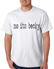 No Its Becky Mens T-shirt