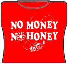 No Money No Honey Girls T-Shirt
