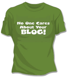 No One Care ABout Your Blog Girls T-Shirt