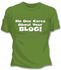 No One Care ABout Your Blog Girls T-Shirt