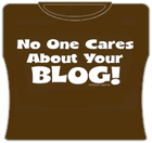 No One Care ABout Your Blog Girls T-Shirt