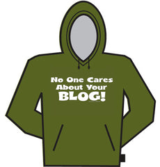 No One Cares About Your Blog Hoodie