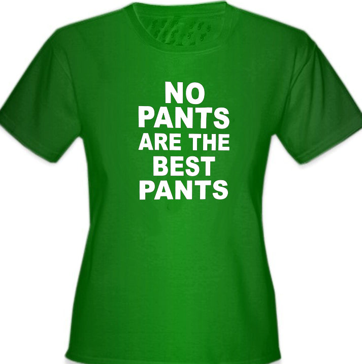 No Pants Are The Best Pants Girl's T-Shirt