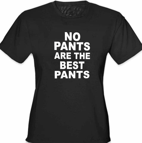 No Pants Are The Best Pants Girl's T-Shirt