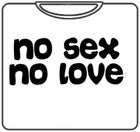 No Sex No Love T-Shirt