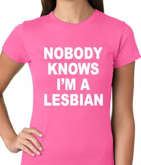 Nobody Knows I'm A Lesbian Girls T-Shirt