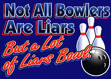 Not all Bowlers Are Liars T-Shirt