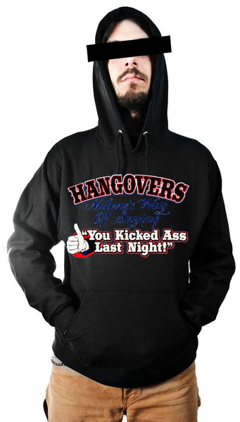 Novelty Drinking Sweatshirts- Hangovers -  You Kicked Ass Last Night Hoodie