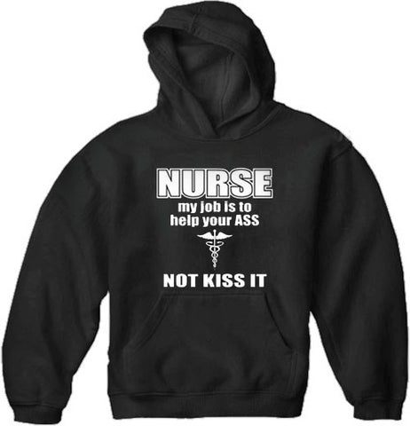 Nurse My Job Is To Help Your Ass Not Kiss It Adult Hoodie